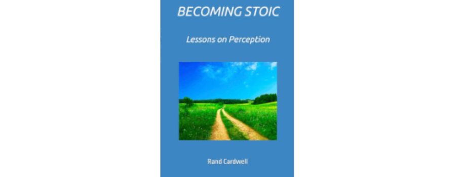 Becoming Stoic Book 1 - blue background with white lettering stating" Becoming Stoic: Lessons on Perception over pic of green field with dirt road leading to distance under a beautiful blue sky