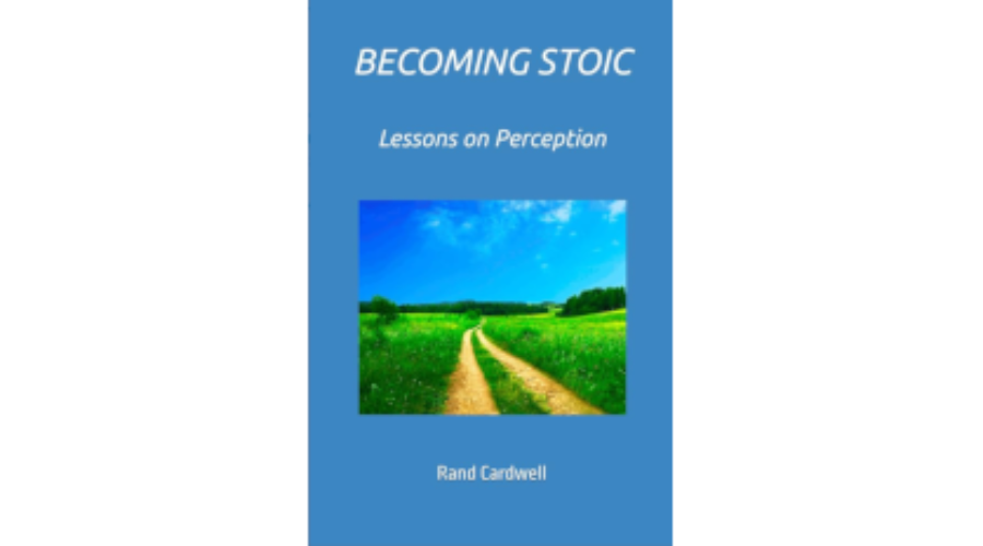 Becoming Stoic Book 1 - blue background with white lettering stating" Becoming Stoic: Lessons on Perception over pic of green field with dirt road leading to distance under a beautiful blue sky